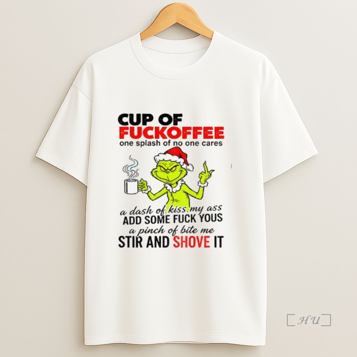 Officials Grinch Santa Cup Fuckoffee One Splash Of No One Cares A Dash Of Kiss My Ass Add Some Fuck Yous Christmas Premium Shirt Sweatshirt Tee