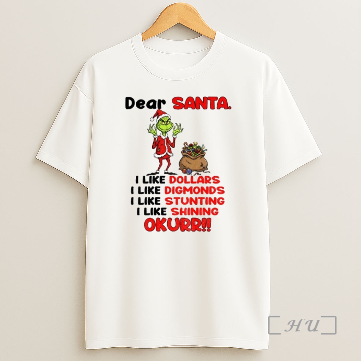 Officials Grinch Santa Dear Santa I Like Dollars I Like Diamonds I Like Stunting I Like Shining Okurrr Christmas Premium Shirt Sweatshirt Tee