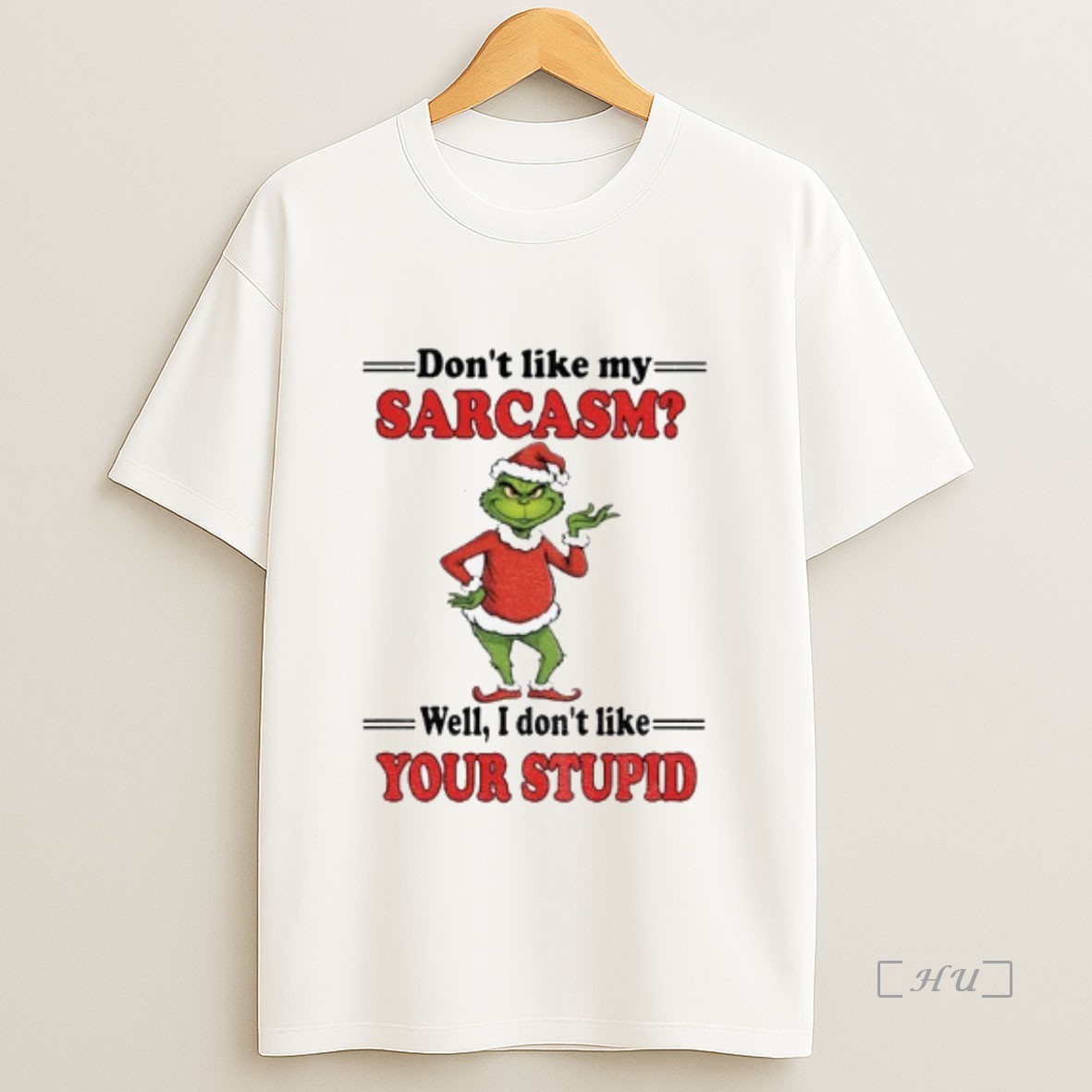 Officials Grinch Santa Dont Like My Sarcasm Well I Dont Like Your Stupid Merry Christmas Premium Shirt Sweatshirt Tee