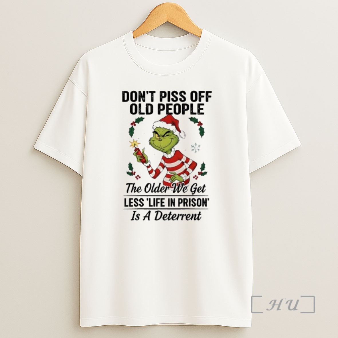 Officials Grinch Santa Dont Piss Off Old People The Older We Get Less Life In Prison Is A Deterrent Premium Shirt Sweatshirt Tee
