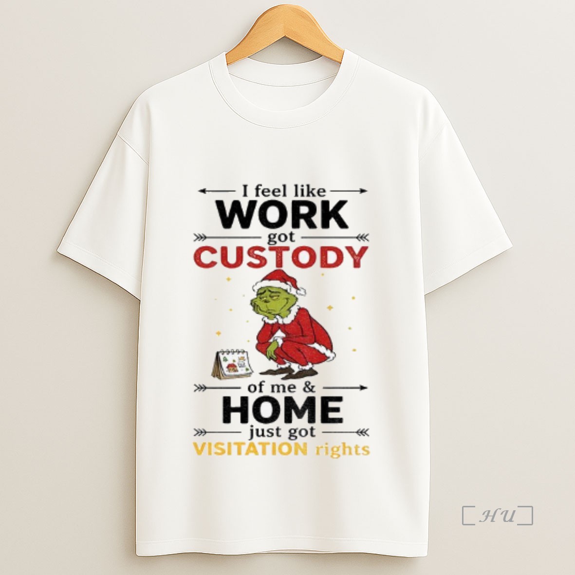 Officials Grinch Santa Hat I Feel Like Work Got Custody Of Me And Home Just Got Visitation Rights Christmas Premium Shirt Sweatshirt Tee