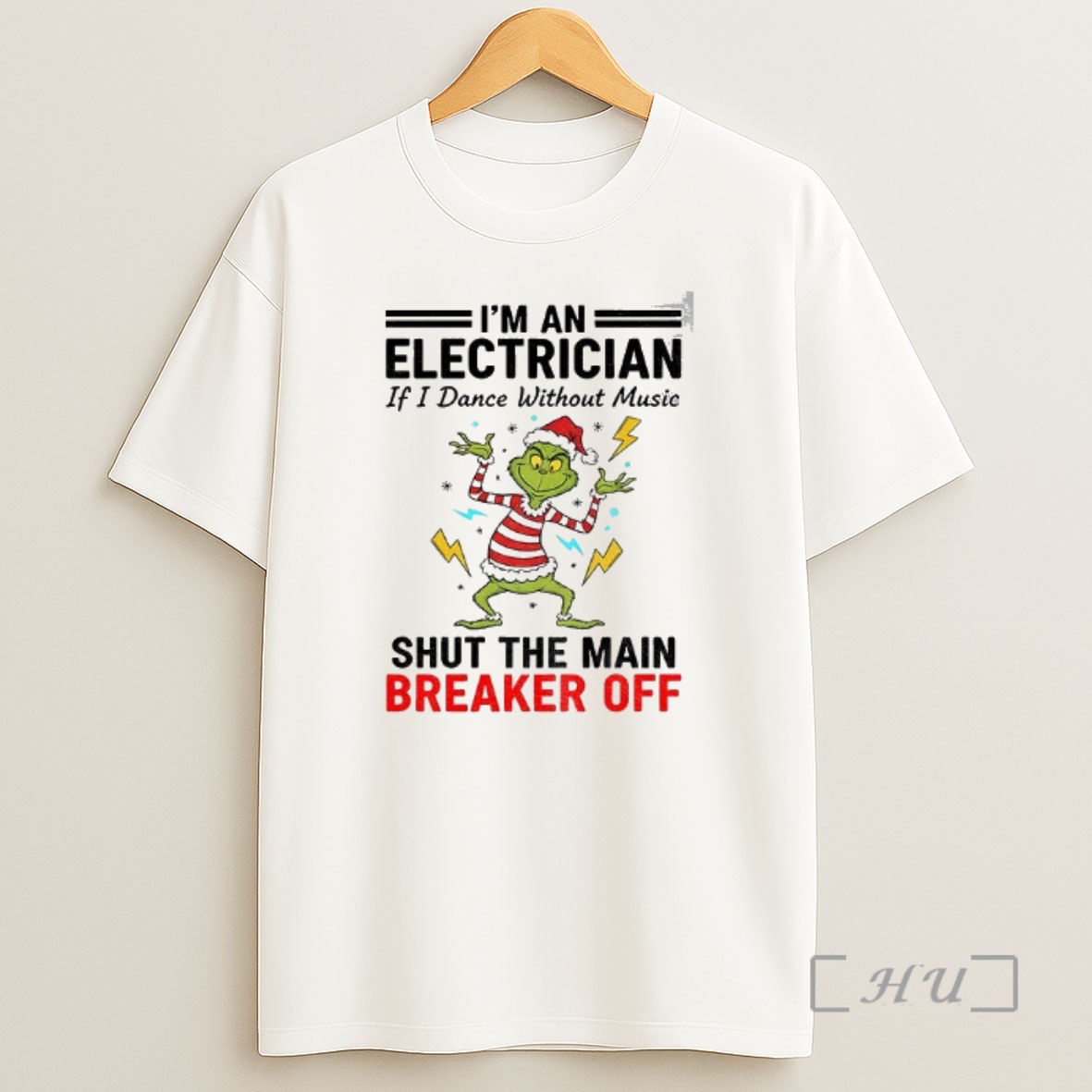 Officials Grinch Santa Hat Im An Electrician If I Dance Without Music Shut The Main Breaker Off Christmas Premium Shirt Sweatshirt Tee