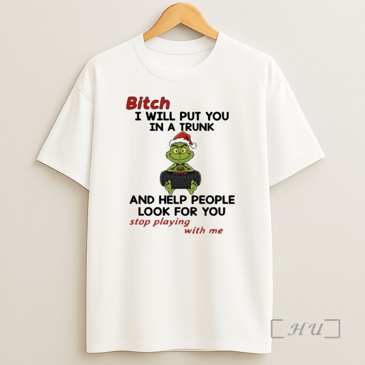 Officials Grinch Santa Hat Bitch I Will Put You In A Trunk And Help People Look For You Stop Playing With Me Christmas Premium Shirt Sweatshirt Tee