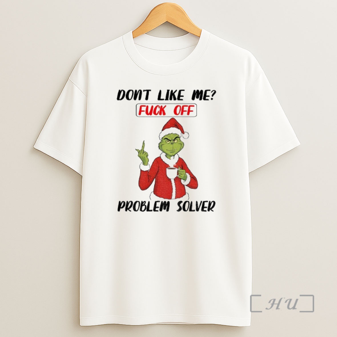 Officials Grinch Santa Hat Dont Like Me Fuck Off Problem Solver Christmas Premium Shirt Sweatshirt Tee