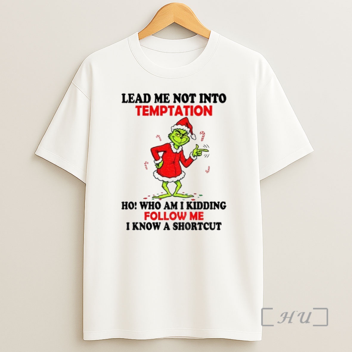 Officials Grinch Santa Hat Lead Me Not Into Temptation Ho Who Am I Kidding Follow Me I Know A Shortcut Christmas Premium Shirt Sweatshirt Tee