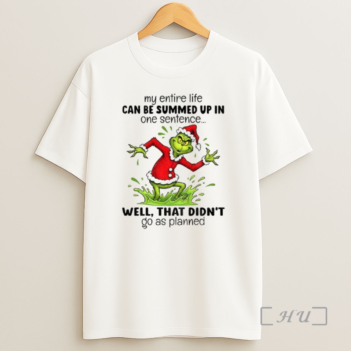 Officials Grinch Santa Hat My Entire Life Can Be Summed Up In One Sentence Well That Didnt Go As Planned Christmas Premium Shirt Sweatshirt Tee