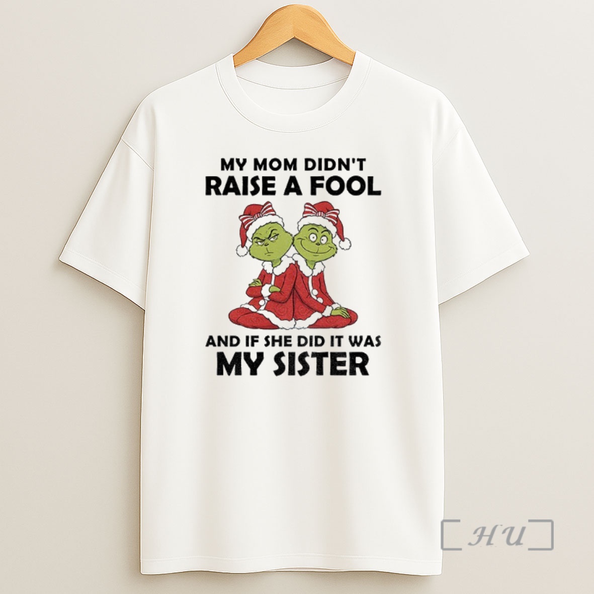 Officials Grinch Santa Hat My Mom Didnt Raise A Foot And If She Did It Was My Sister Christmas Premium Shirt Sweatshirt Tee