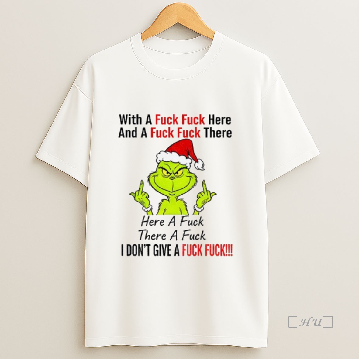 Officials Grinch Santa Hat With A Fuck Fuck Here And A Fuck Fuck There Here A Fuck There A Fuck I Dont Give A Fuck Christmas Premium Shirt Sweatshirt Tee