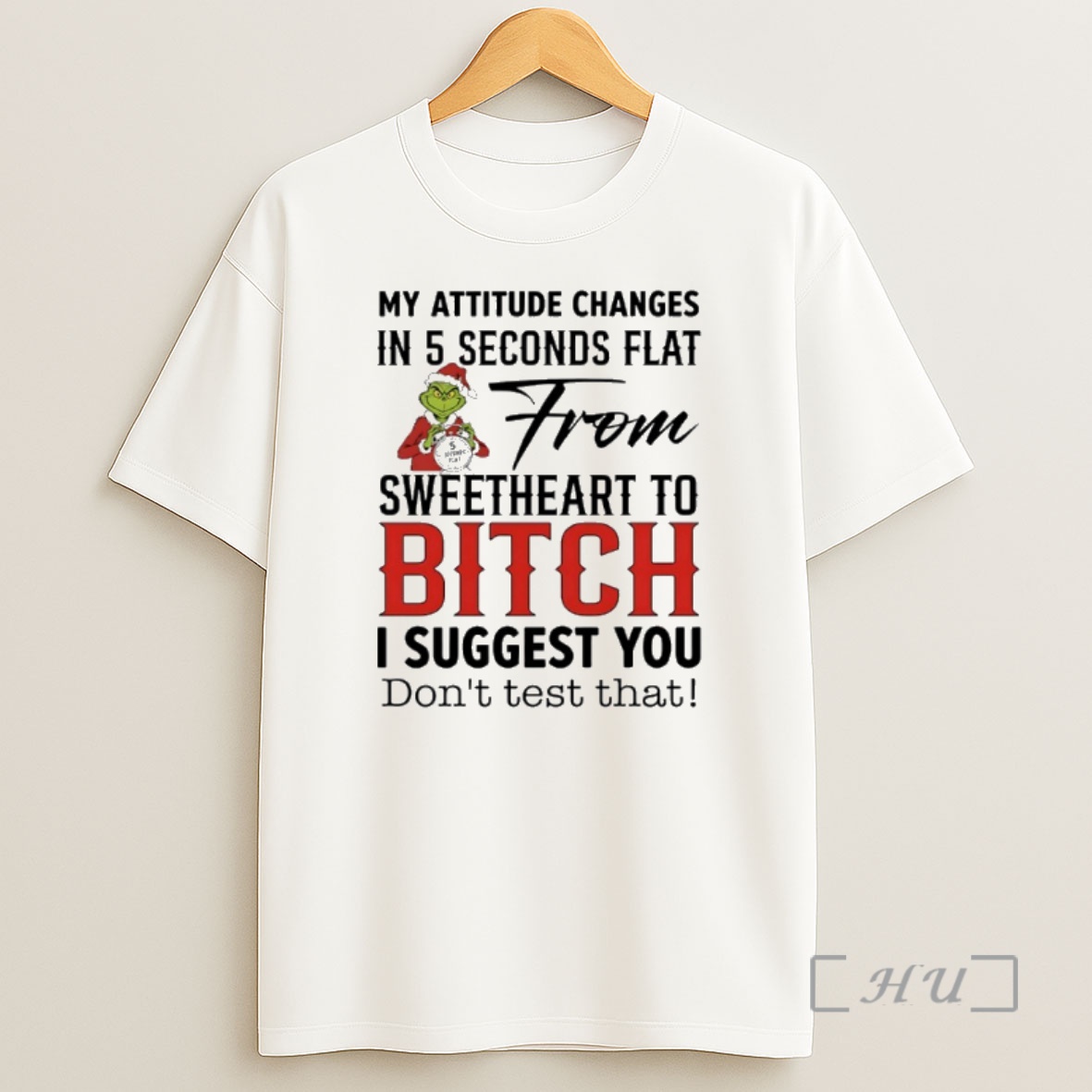Officials Grinch Santa My Attitude Changes In 5 Seconds Flat From Sweetheart To Bitch I Suggest You Dont Test That Premium Shirt Sweatshirt Tee