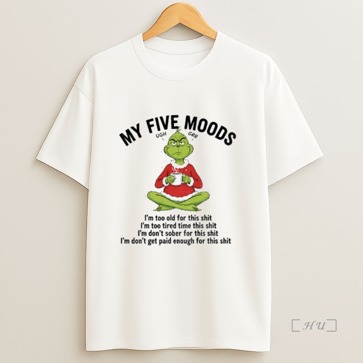 Officials Grinch Santa My Five Moods Ugh Grr Im Too Old For This Shit Im Too Tired Time This Shit Christmas Premium Shirt Sweatshirt Tee