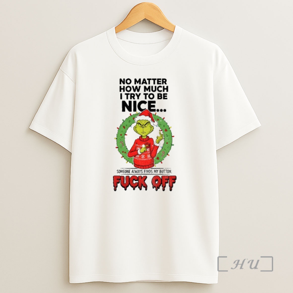 Officials Grinch Santa No Matter How Much I Try To Be Nice Someone Always Finds My Button Merry Christmas Premium Shirt Sweatshirt Tee