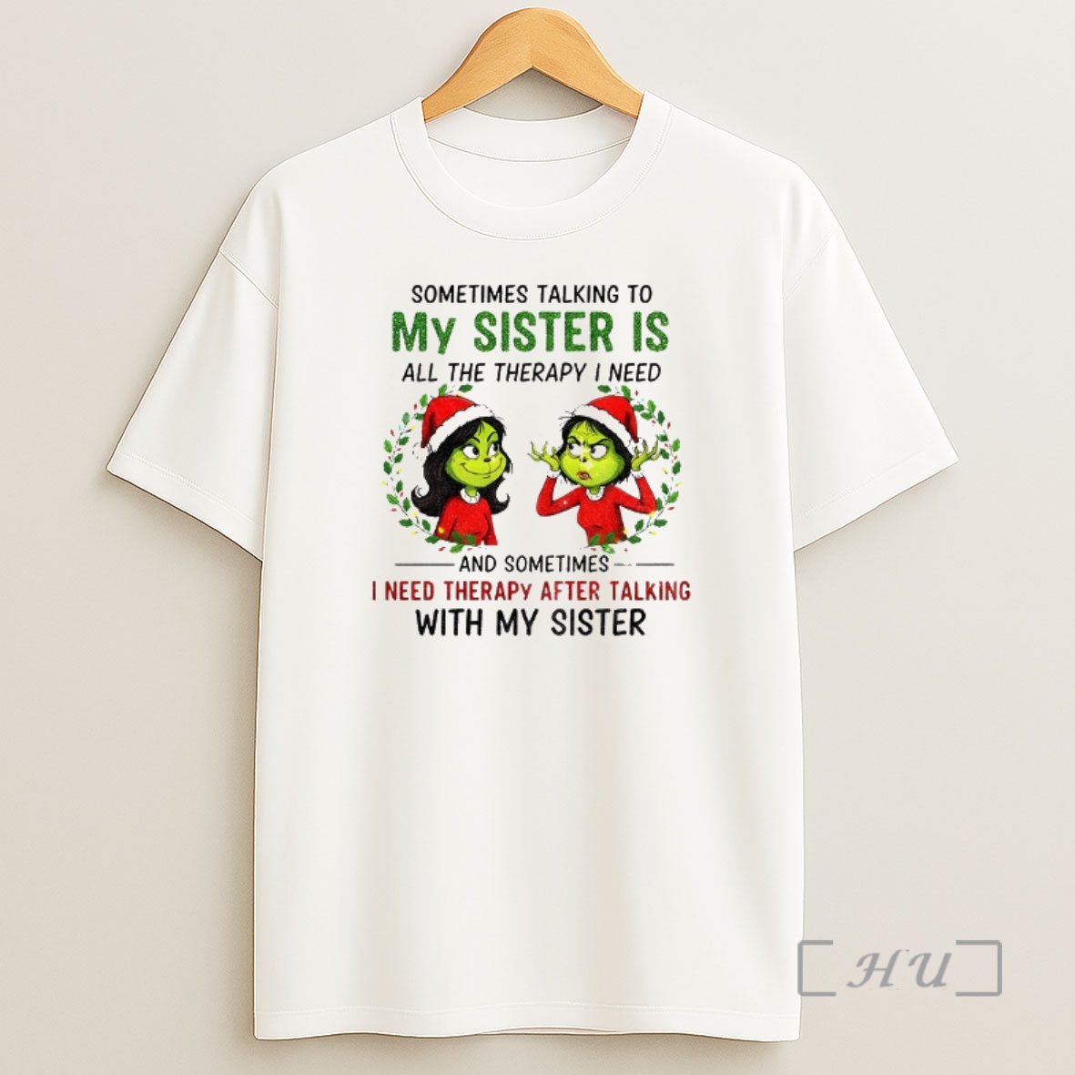 Officials Grinch Santa Some Time Talking To My Sister Is All The Therapy I Need And Sometimes Merry Christmas Premium Shirt Sweatshirt Tee