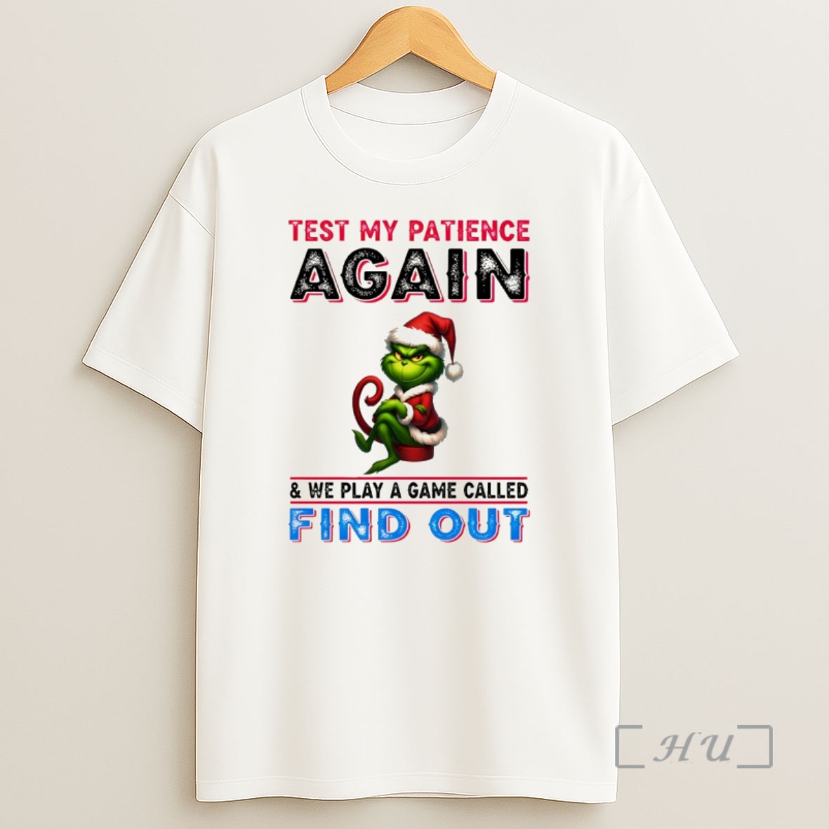 Officials Grinch Santa Test My Patience Again And We Play A Game Called Find Out Christmas Premium Shirt Sweatshirt Tee
