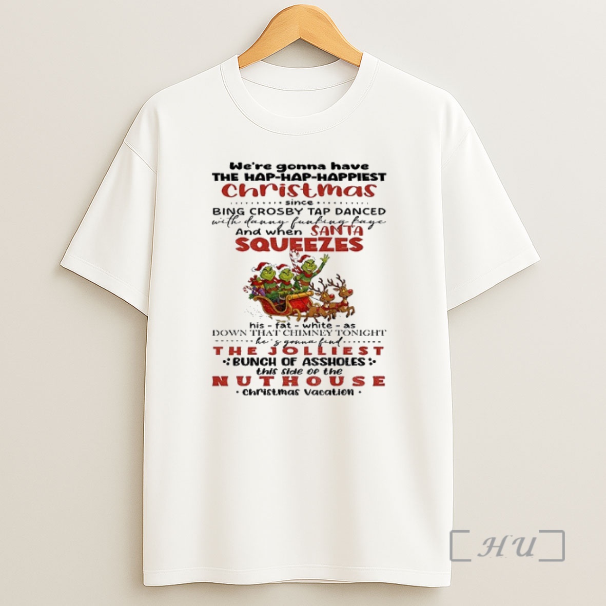 Officials Grinch Santa Were Gonna Have The Hap Hap Happiest Christmas Since Bing Crosby Tap Danced With Danny Fucking Christmas Premium Shirt Sweatshirt Tee