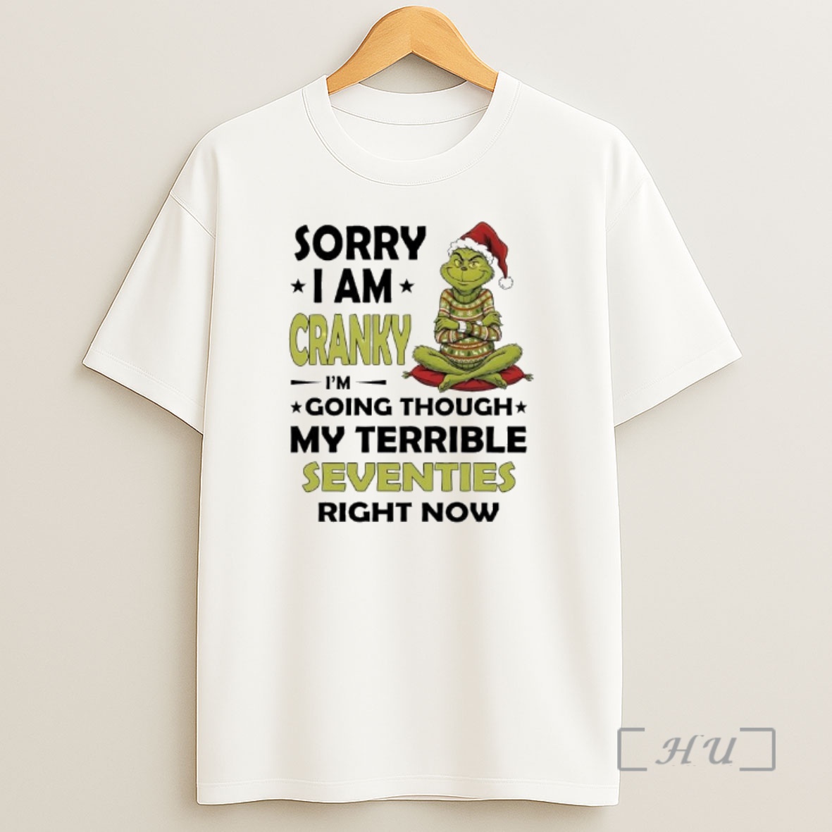 Officials Grinch Sorry I Am Cranky Im Going Through My Terrible Seventies Right Now Premium Shirt Sweatshirt Tee
