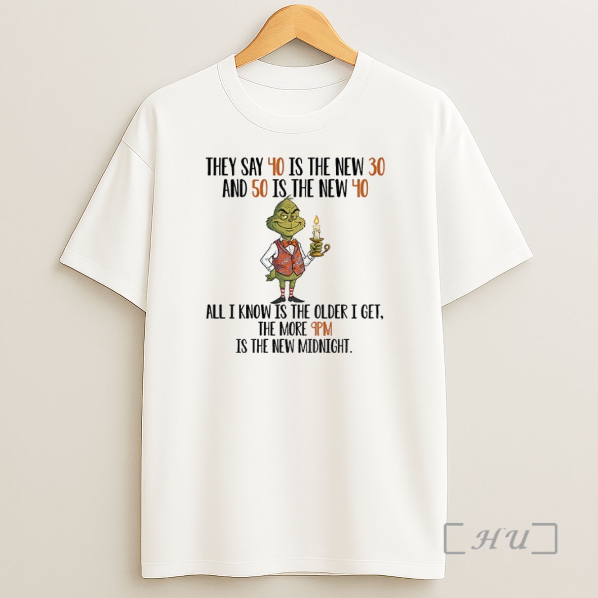 Officials Grinch They Say 40 Is The New 30 And 50 Is The New 40 All I Know Is The Older I Get Premium Shirt Sweatshirt Tee