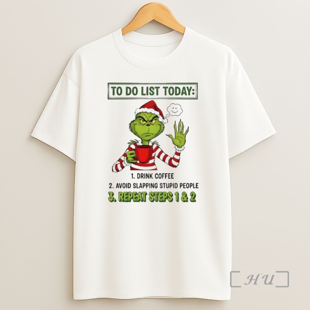Officials Grinch To Do List Today 1 Drink Coffee 2 Avdid Slapping Stupid People 3 Repeat Steps 1 6 2 Premium Shirt Sweatshirt Tee