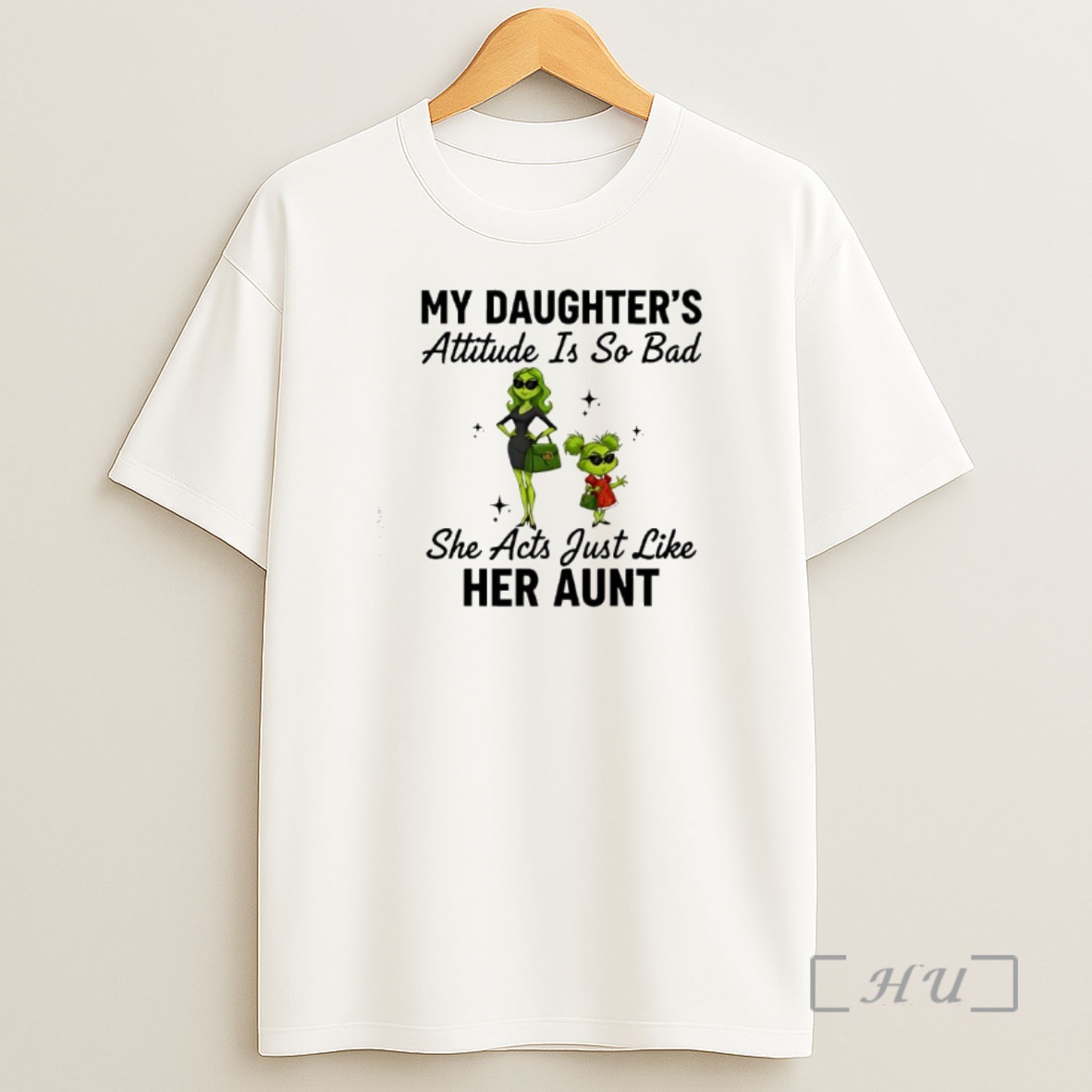 Officials Grinch Woman My Daughters Attitude Is So Bad She Acts Just Like Her Aunt Premium Shirt Sweatshirt Tee