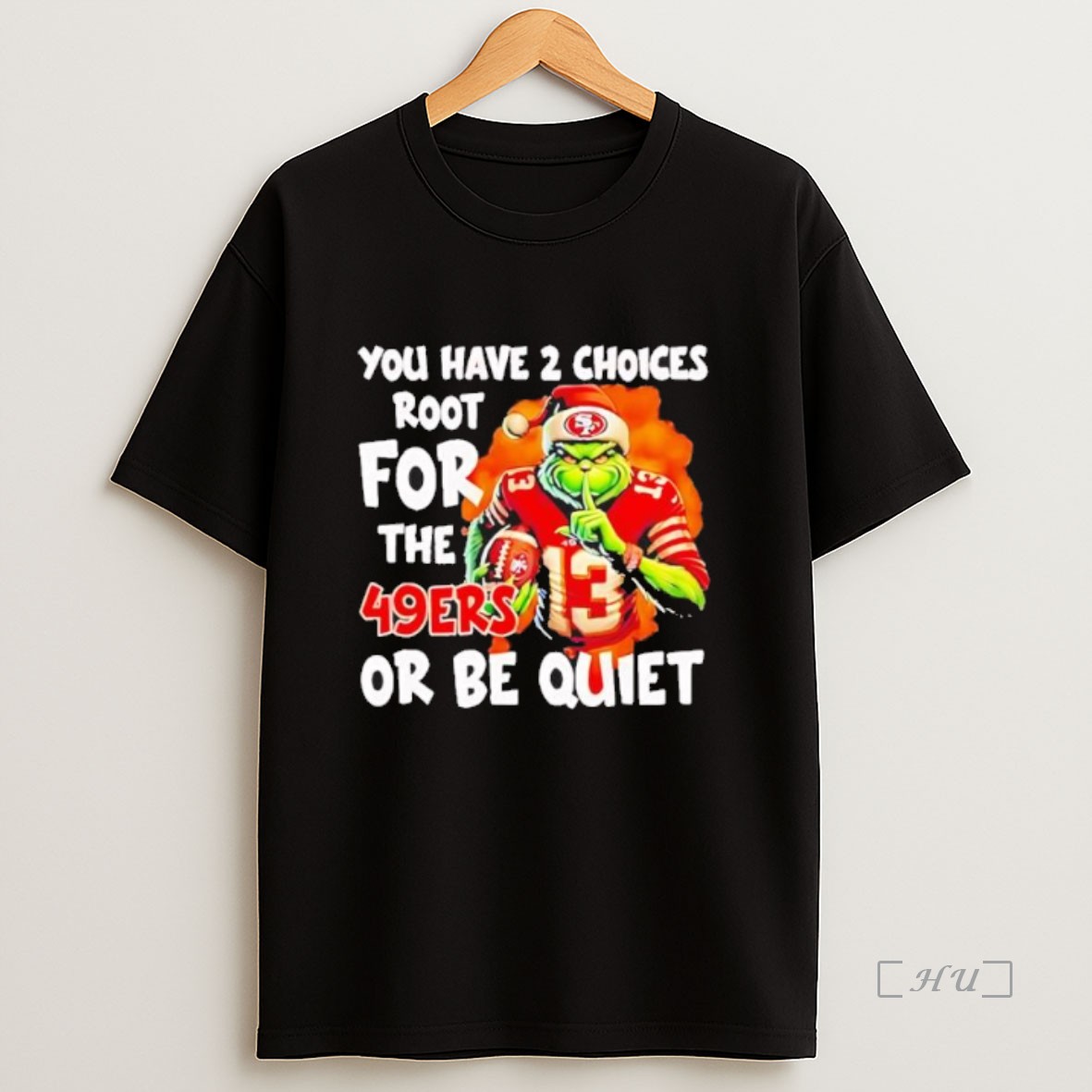 Officials Grinch You Have 2 Choice Root For The San Francisco 49ers Or Be Quiet Black Premium Shirt Sweatshirt Tee