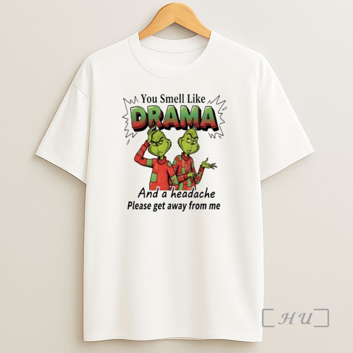 Officials Grinch You Smell Like Drama And A Headache Please Get Away From Me Premium Shirt Sweatshirt Tee