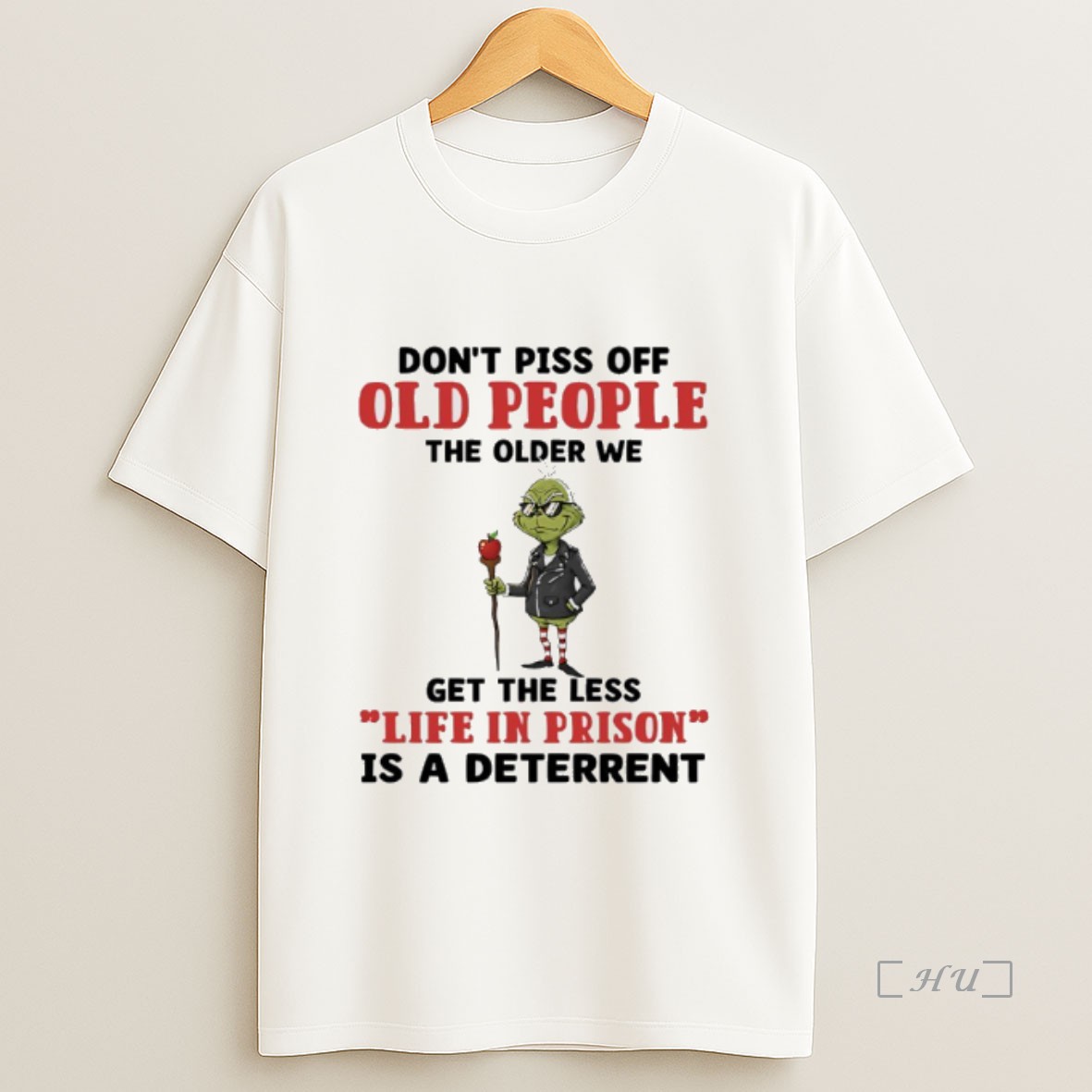 Officials Grinch Apple Dont Piss Off Old People The Older We Get The Less Life In Prison Is A Deterrent Premium Shirt Sweatshirt Tee