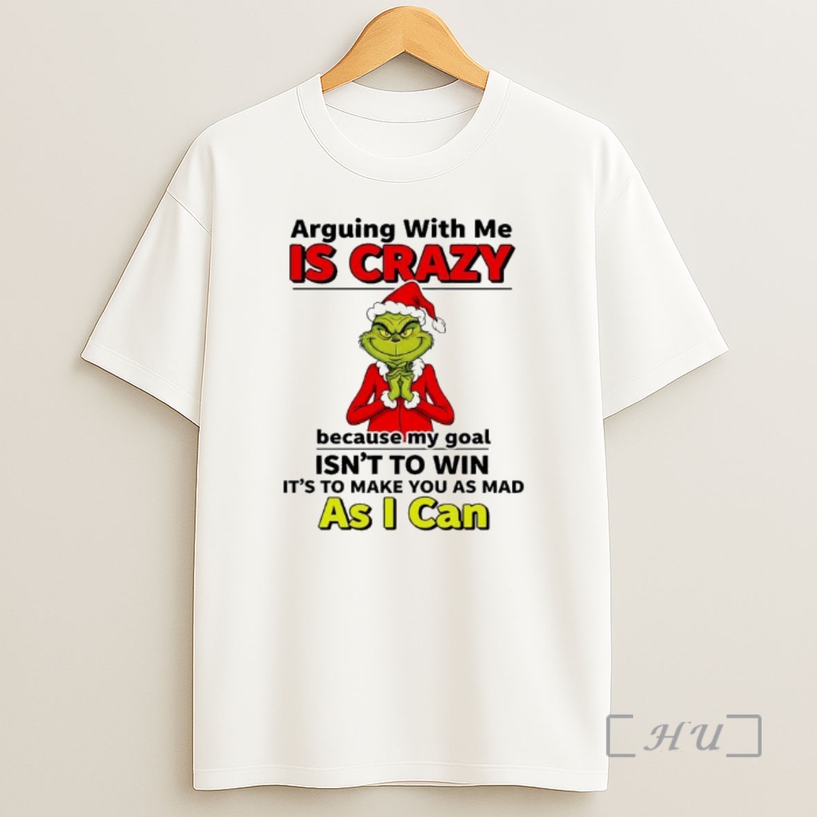 Officials Grinch Arguing With Me Is Crazy Because My Goal Isnt To Win Its To Make You As Mad As I Can Premium Shirt Sweatshirt Tee
