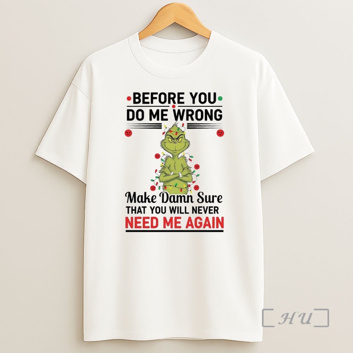 Officials Grinch Before You Do Me Wrong Make Damn Sure Christmas Premium Shirt Sweatshirt Tee