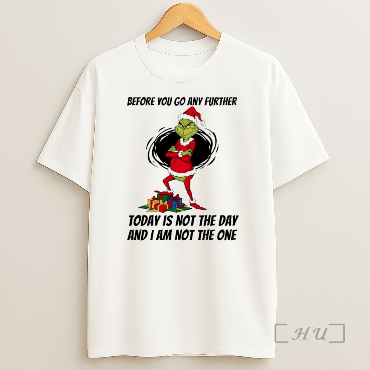 Officials Grinch Before You Go Any Further Today Is Not The Day Christmas Premium Shirt Sweatshirt Tee