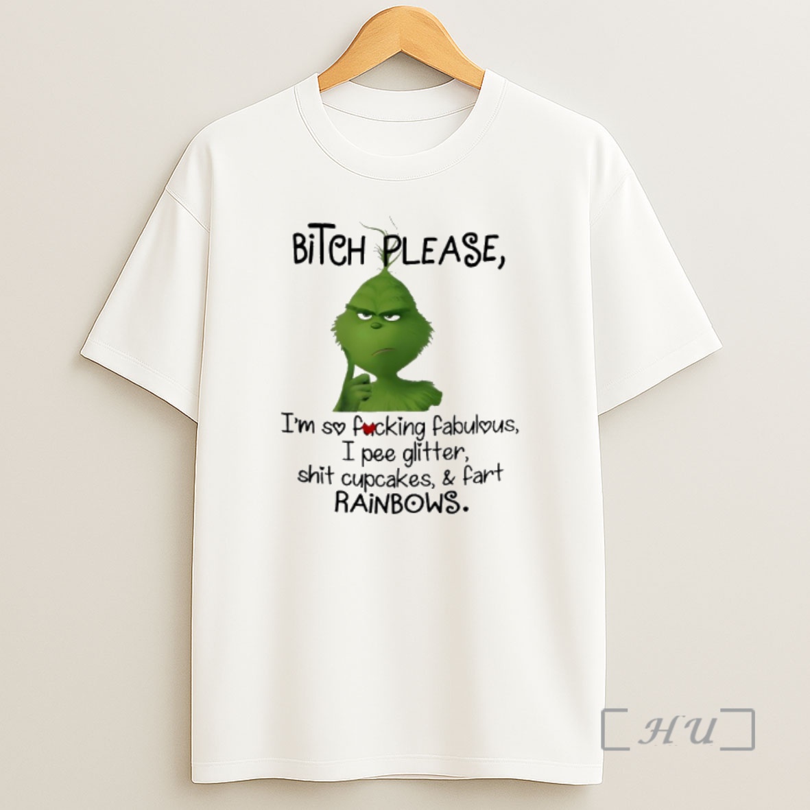 Officials Grinch Bitch Please Im So Fucking Fabulous I Pee Glitter Shit Cupcakes And Fart Rainbows Premium Shirt Sweatshirt Tee