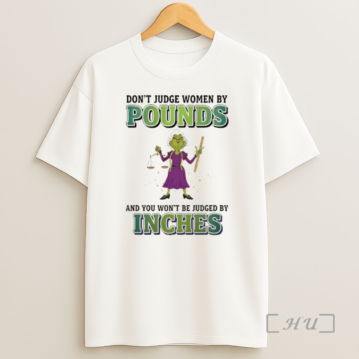 Officials Grinch Dont Judge Women By Pounds And You Wont Be Judged By Inches Merry Christmas Premium Shirt Sweatshirt Tee