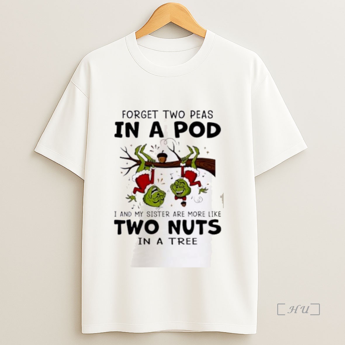 Officials Grinch Forget Two Peas In A Pod I And My Sister Are More Like Two Nuts In A Tree Christmas Premium Shirt Sweatshirt Tee