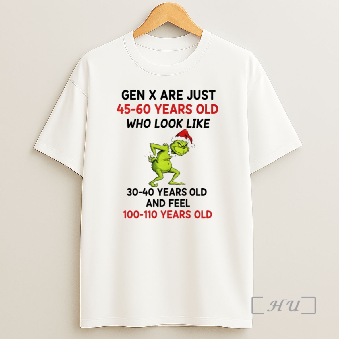 Officials Grinch Gen X Are Just 45 60 Years Old Who Look Like 30 40 Years Old And Feel 100 110 Years Old Christmas Premium Shirt Sweatshirt Tee
