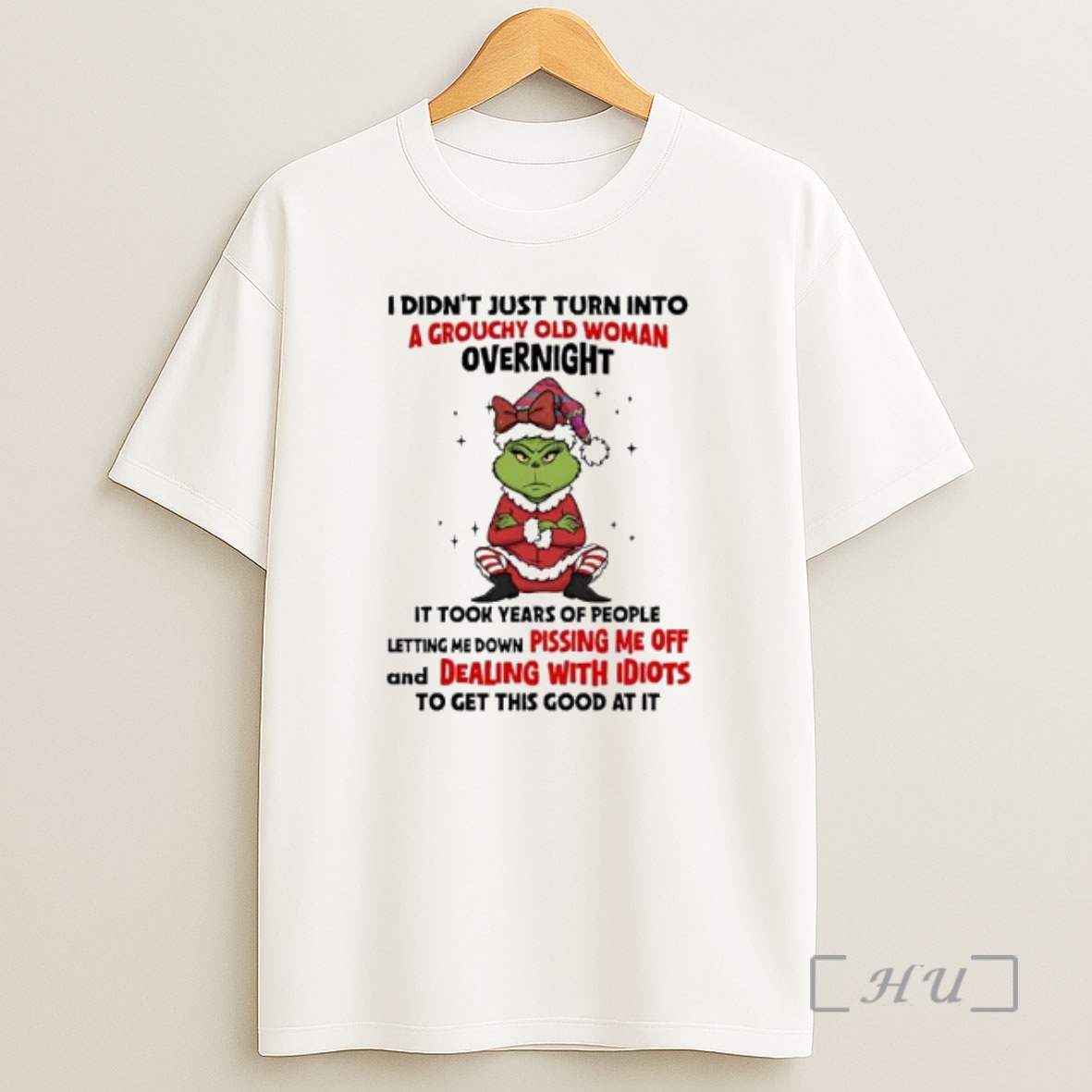 Officials Grinch I Didnt Just Turn Into A Grouchy Old Woman Premium Shirt Sweatshirt Tee