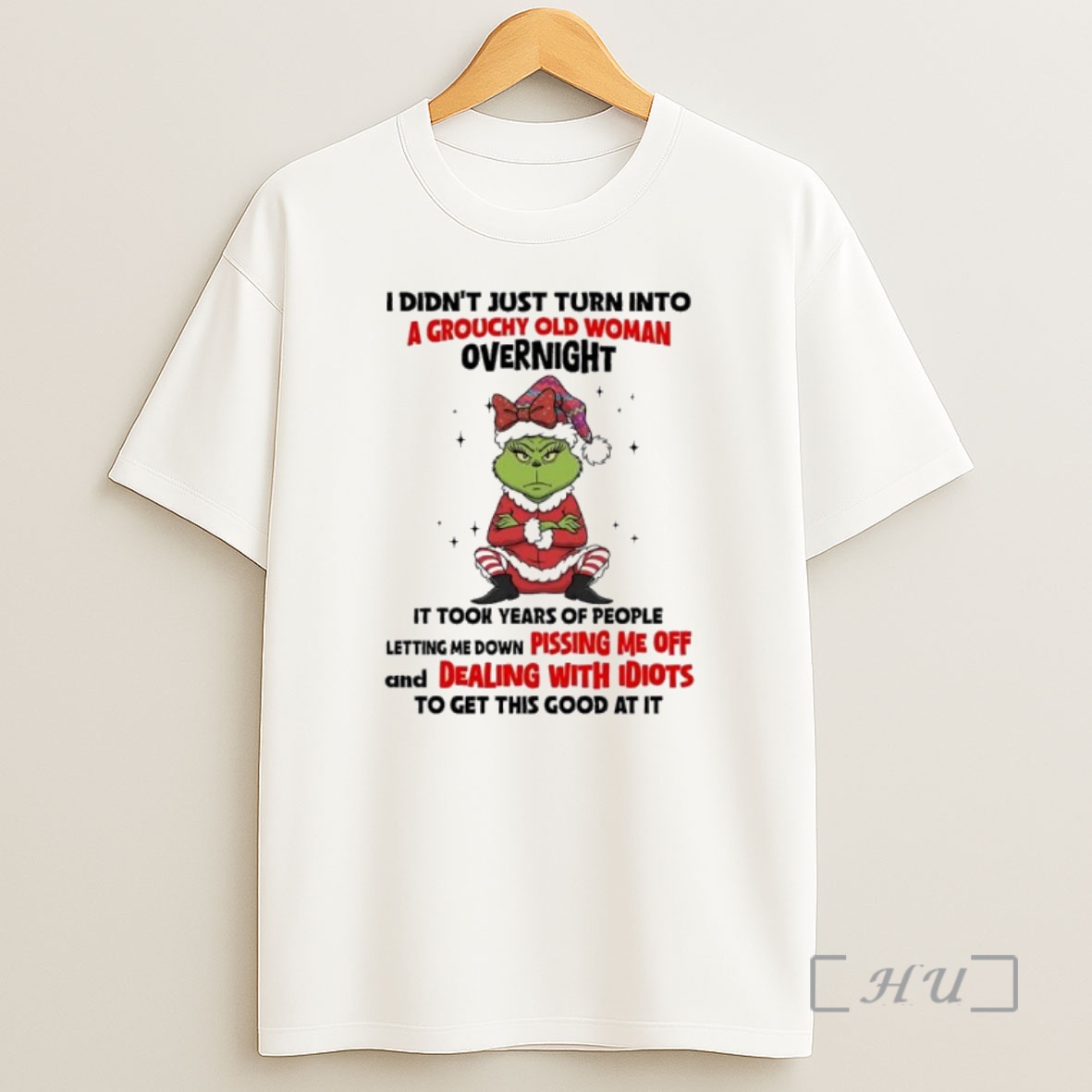 Officials Grinch I Didnt Just Turn Into A Grouchy Old Woman Overnight Premium Shirt Sweatshirt Tee