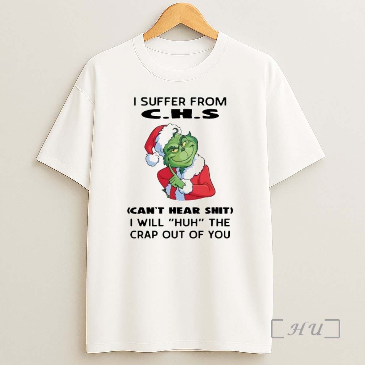 Officials Grinch I Suffer From Cant Hear Shit I Will Huh The Crap Out Of You Premium Shirt Sweatshirt Tee