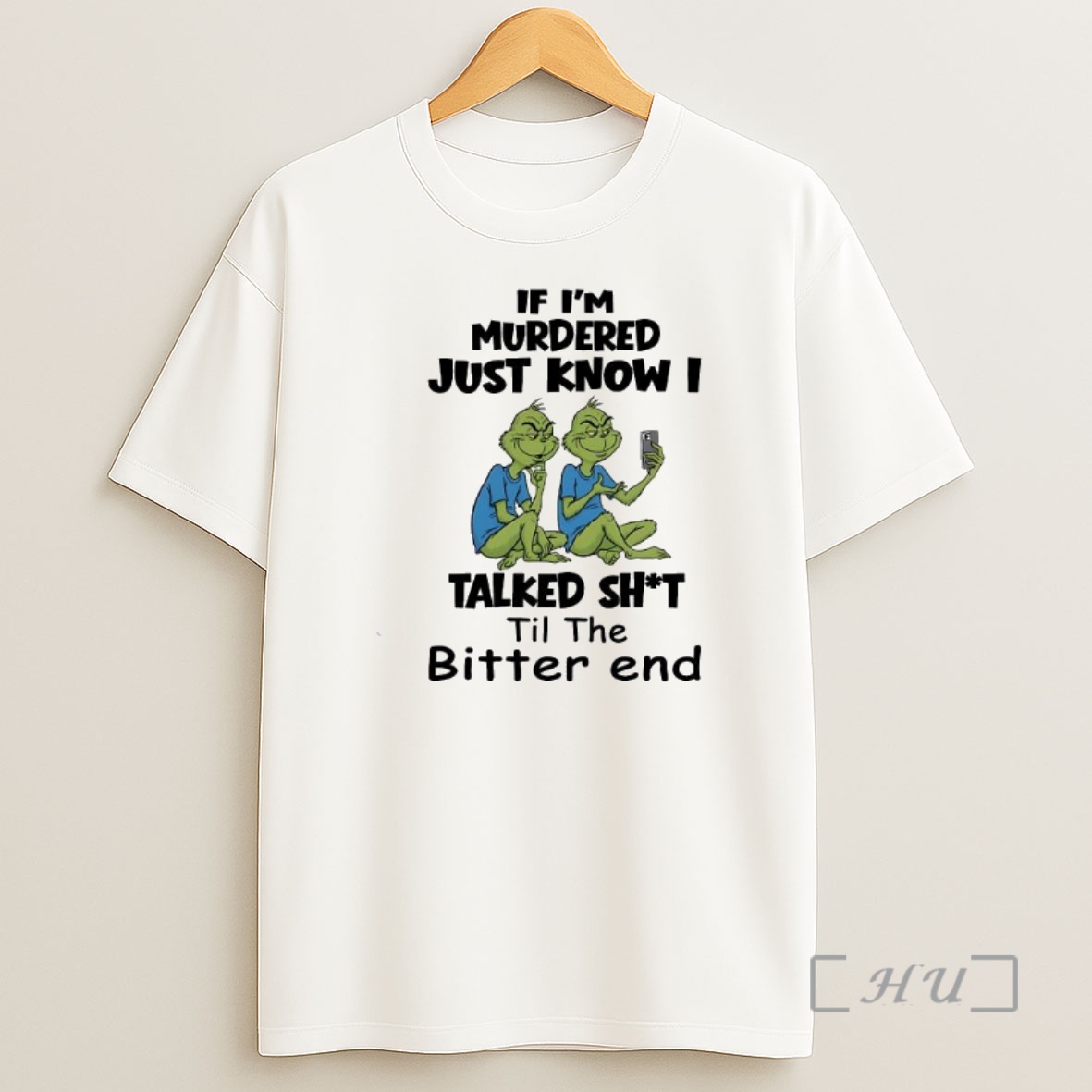 Officials Grinch If Im Murdered Just Know I Talked Shit Til The Bitter End Premium Shirt Sweatshirt Tee