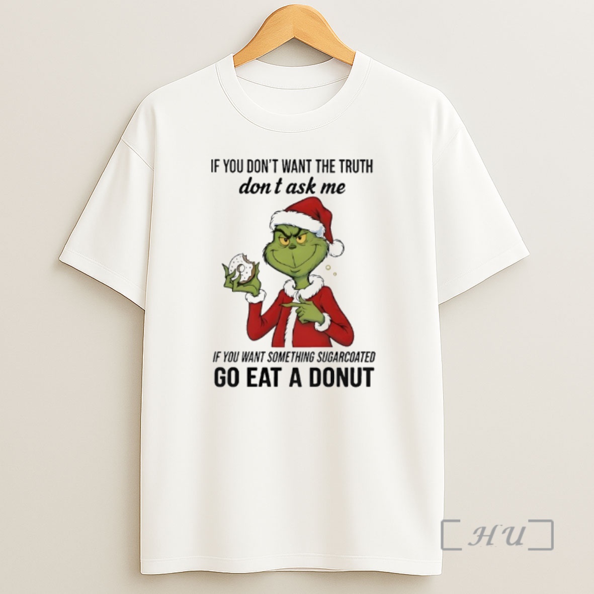 Officials Grinch If You Dont Want The Truth Dont Ask Me If You Want Something Sugarcoated Premium Shirt Sweatshirt Tee