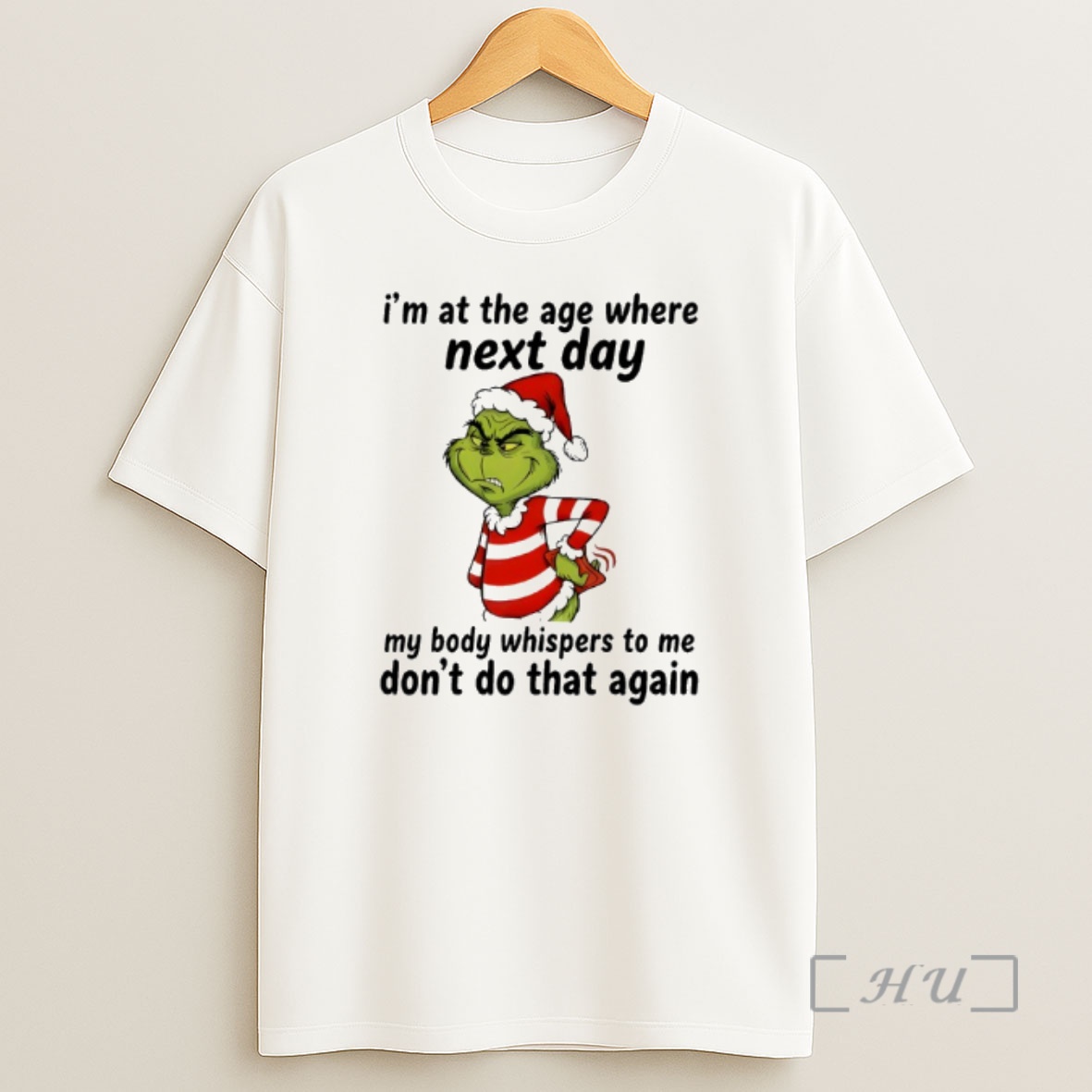Officials Grinch Im At The Age Where Next Day My Body Whispers To Me Dont Do That Again Premium Shirt Sweatshirt Tee