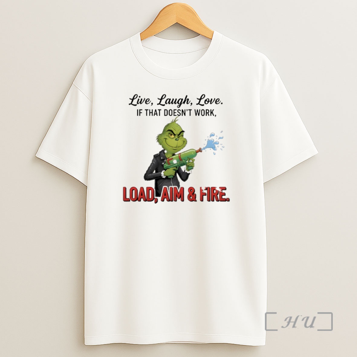 Officials Grinch Live Laugh Love It That Doesnt Work Load Aim And Fire Merry Christmas Premium Shirt Sweatshirt Tee