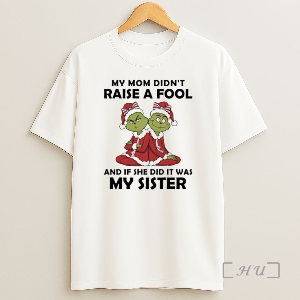 Officials Grinch My Mom Didnt Raise A Fool Premium Shirt Sweatshirt Tee