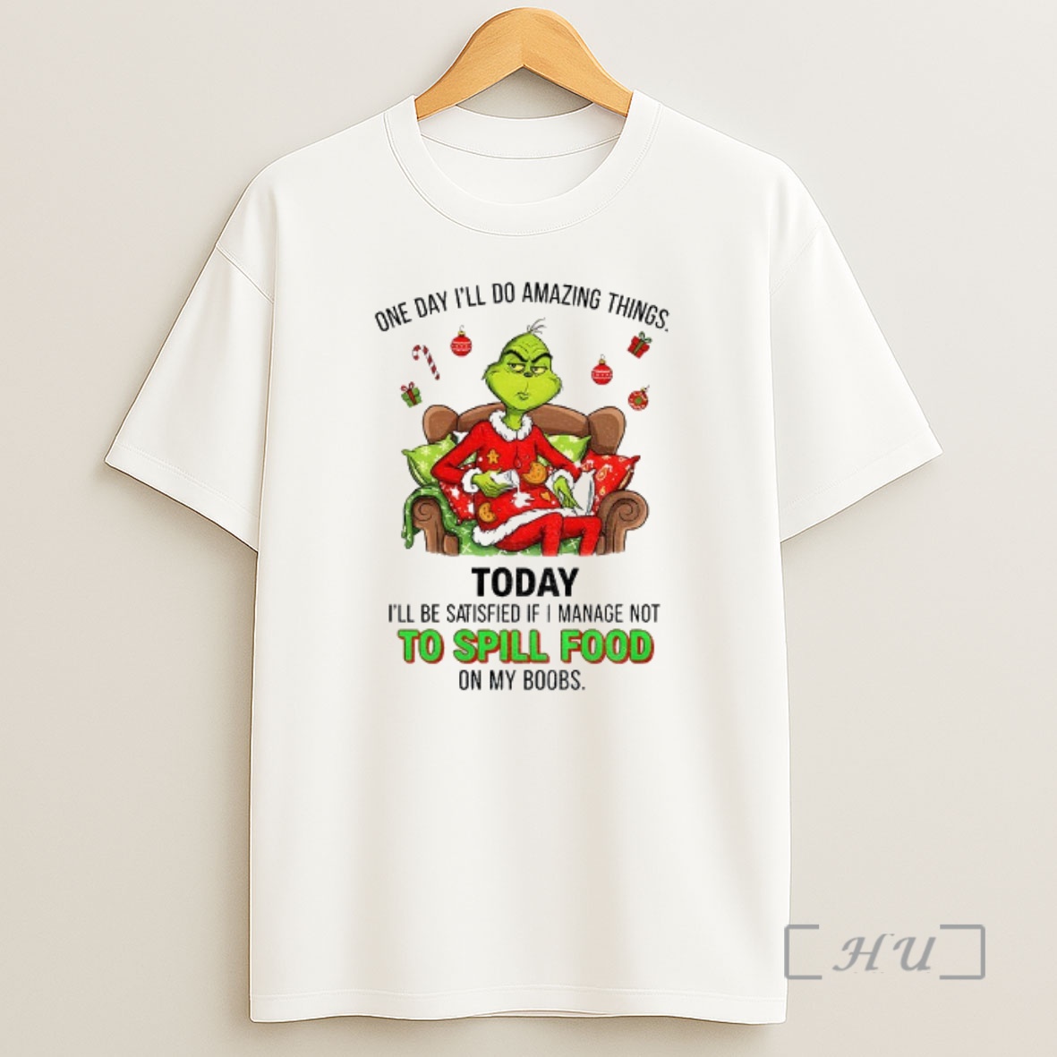 Officials Grinch One Day Ill Do Amazing Things Today Ill Be Satisfied If I Manage Not To Spill Food Christmas Premium Shirt Sweatshirt Tee
