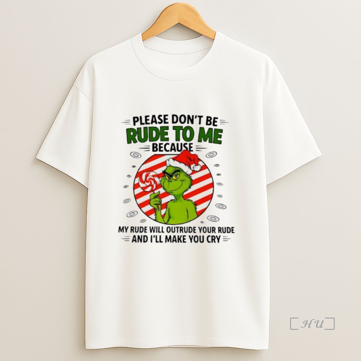 Officials Grinch Please Dont Be Rude To Me Because My Rude Will Outrude Your Rude And Ill Make You Cry Premium Shirt Sweatshirt Tee
