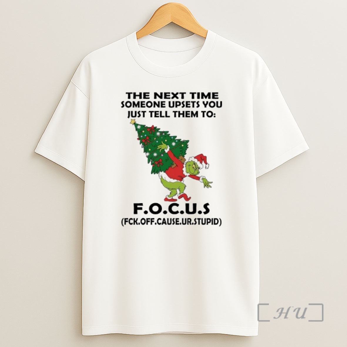 Officials Grinch The Next Time Someone Upsets You Just Tell Them To F O C U S Fck Off Cause Ur Premium Shirt Sweatshirt Tee