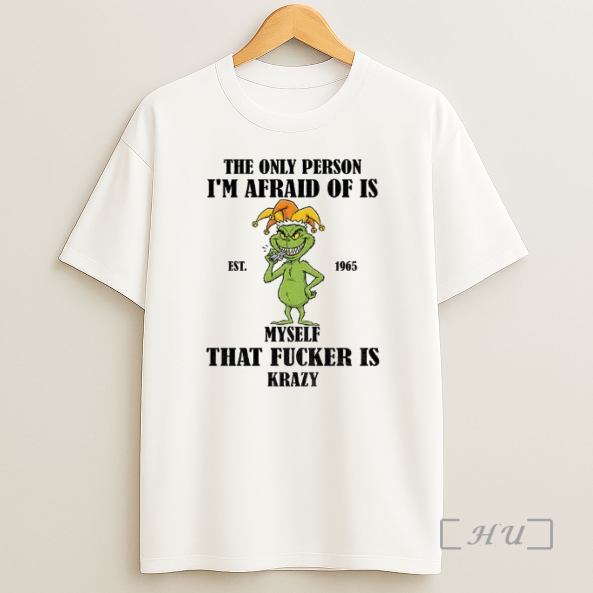 Officials Grinch The Only Person Im Afraid Of Is Est 1965 Myself That Fucker Is Krazy Merry Christmas Premium Shirt Sweatshirt Tee