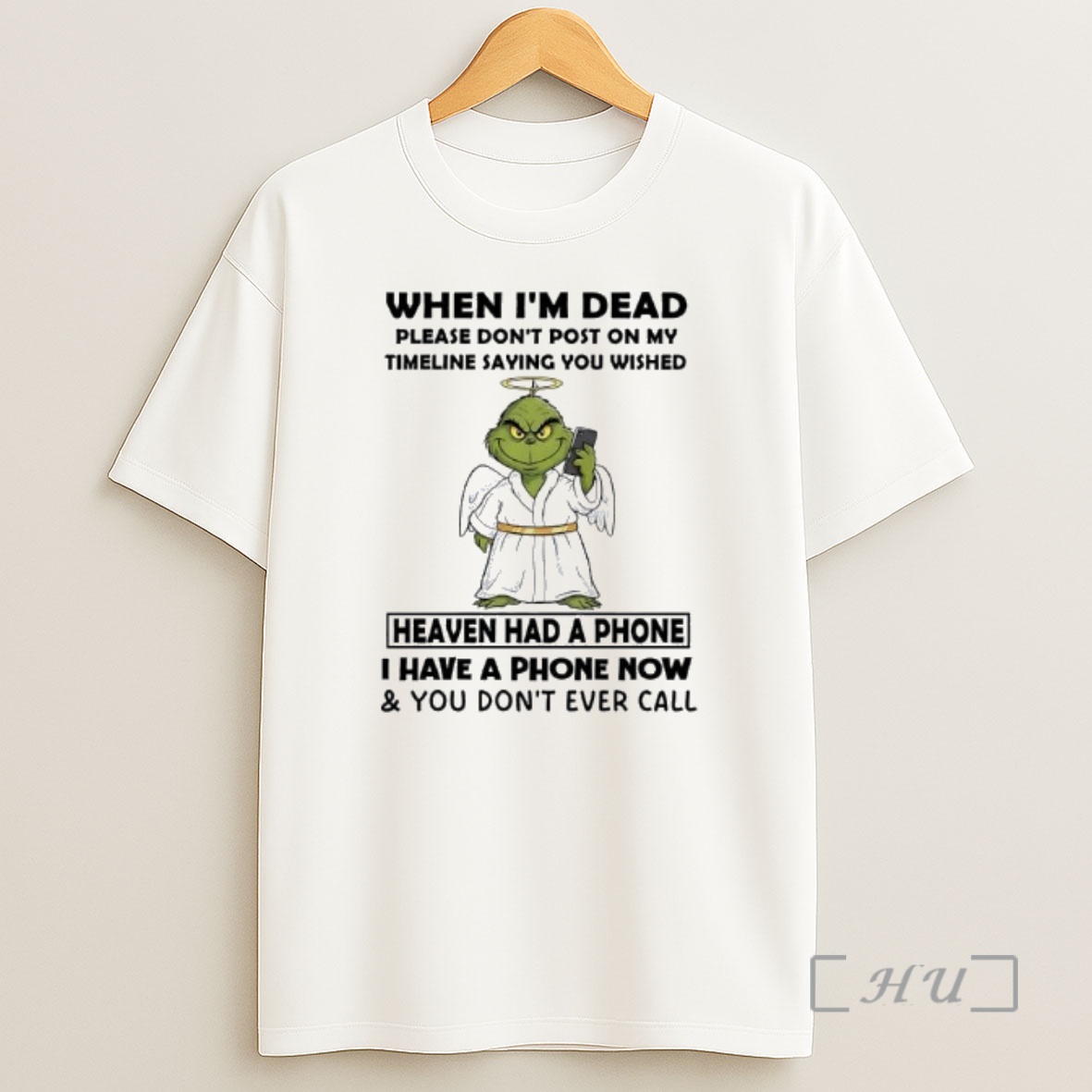Officials Grinch Timeline Saying You Wished Heaven Had A Phone I Have A Phone Now You Dont Ever Call Premium Shirt Sweatshirt Tee