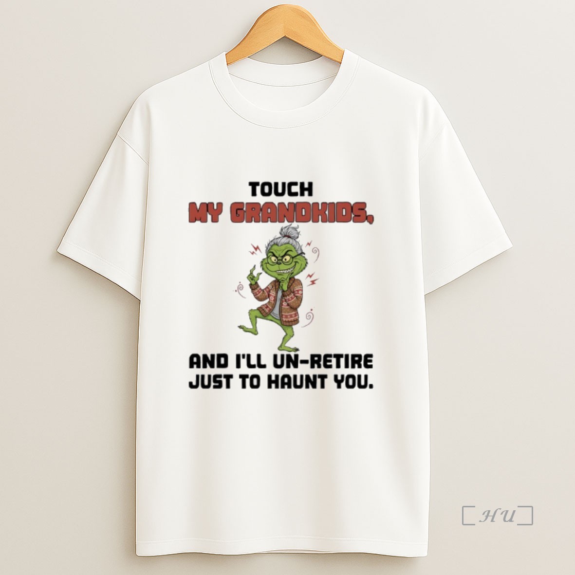 Officials Grinch Touch My Grandkids And Ill Un Retire Just To Haunt You Premium Shirt Sweatshirt Tee