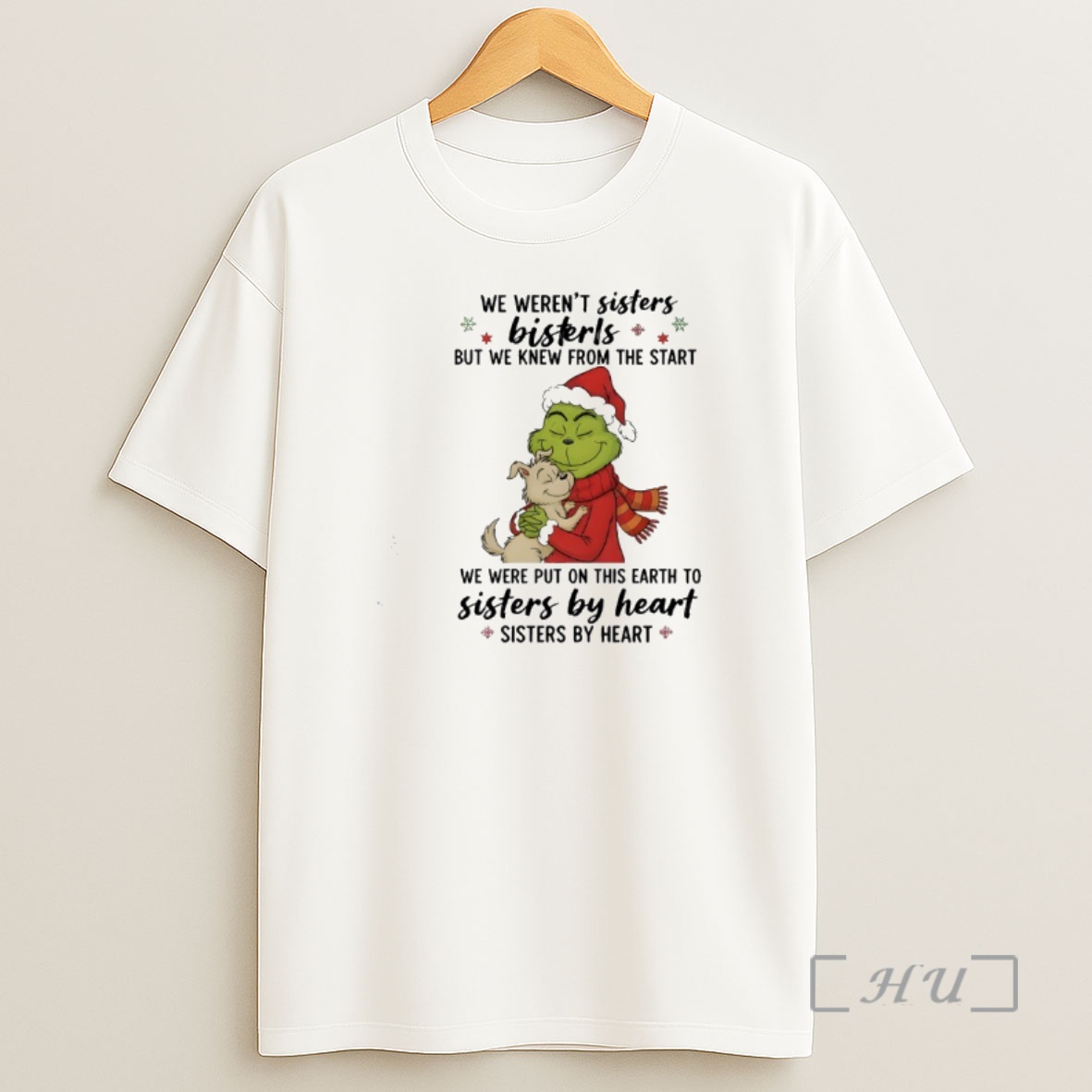 Officials Grinch We Werent Sisters Bisterls But We Knew From The Start Premium Shirt Sweatshirt Tee