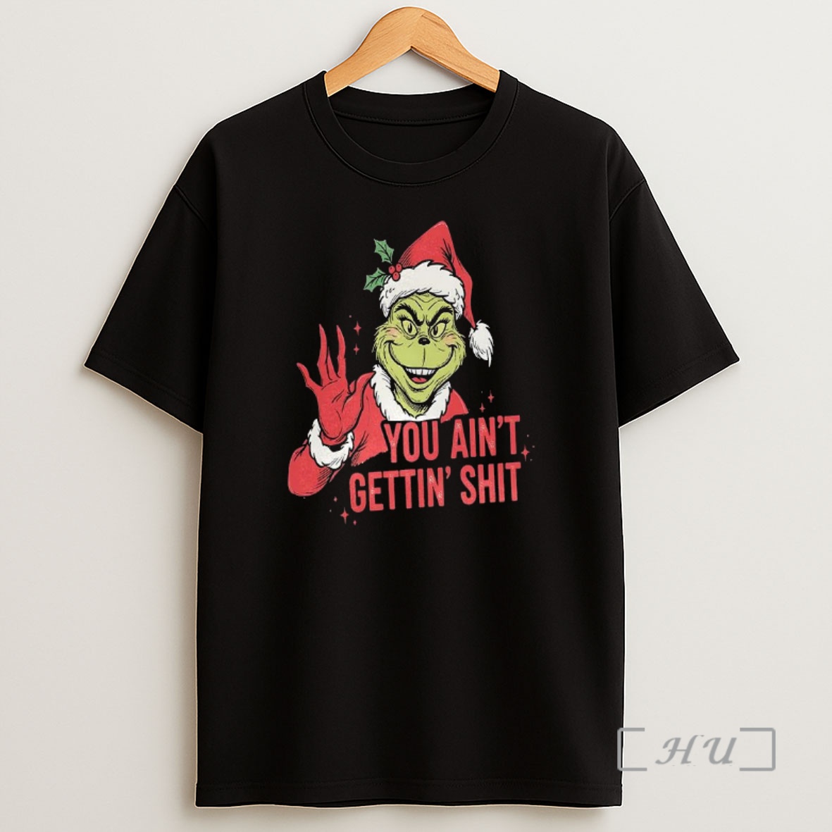 Officials Grinch You Aint Getting Shit Graphic Christmas Premium Shirt Sweatshirt Tee