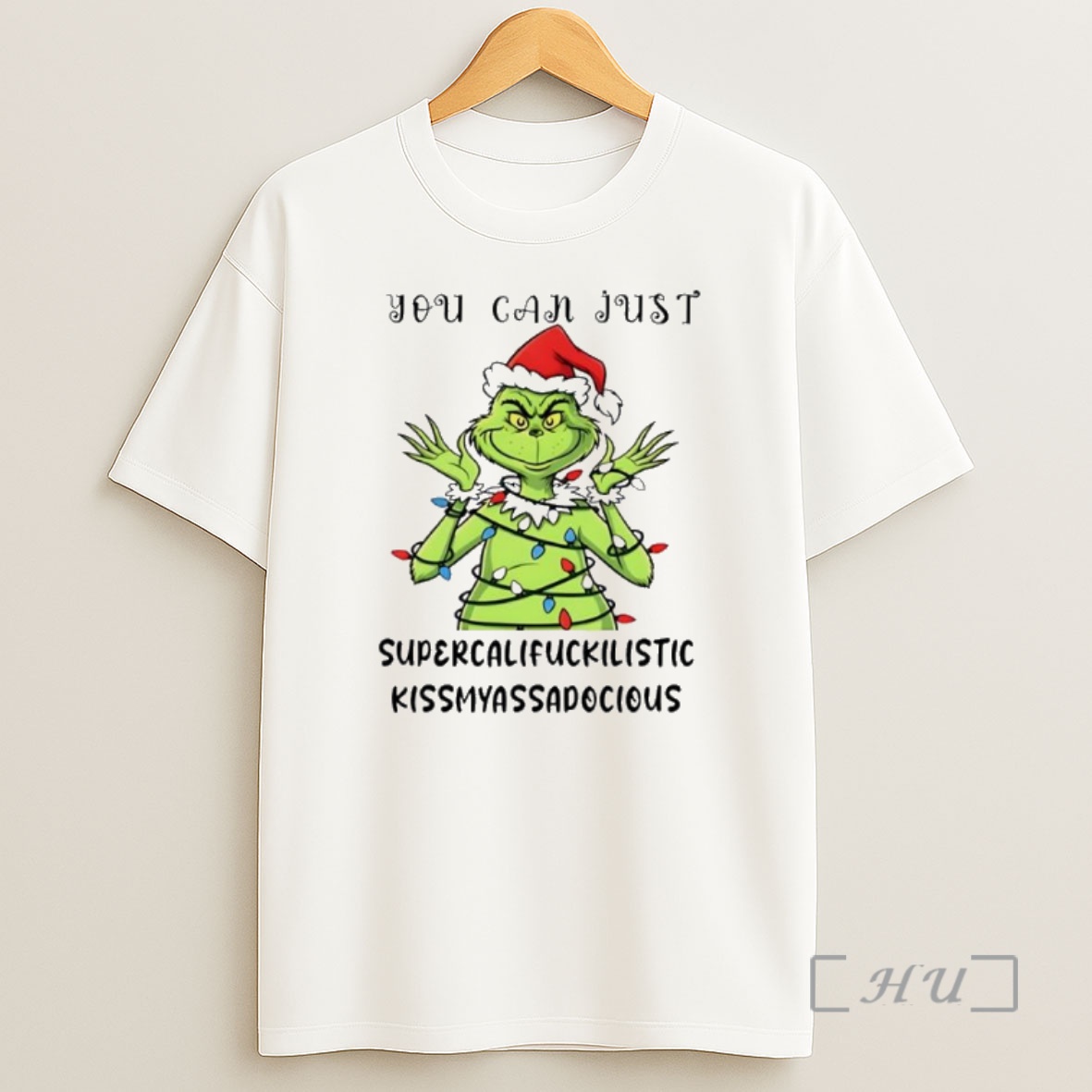 Officials Grinch You Can Just Supercalifuckilistic Kissmyassadocious Christmas Premium Shirt Sweatshirt Tee