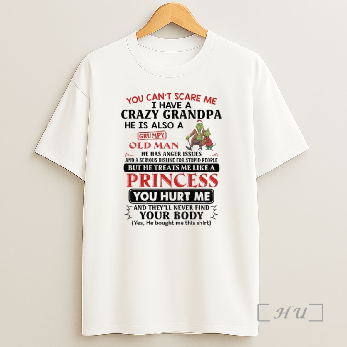 Officials Grinch You Cant Scare Me I Have A Crazy Grandpa He Is Also A Old Man He Has Anger Issues And A Serious Dislike Christmas Premium Shirt Sweatshirt Tee